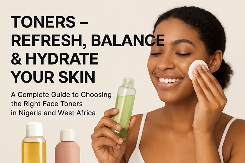 Toners – Refresh, Balance & Hydrate Your Skin